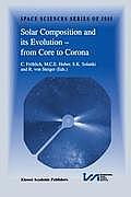Solar Composition and Its Evolution -- From Core to Corona: Proceedings of an Issi Workshop 26-30 January 1998, Bern, Switzerland