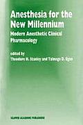 Anesthesia for the New Millennium: Modern Anesthetic Clinical Pharmacology
