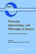 Nietzsche, Epistemology, and Philosophy of Science: Nietzsche and the Sciences II