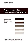 Agroforestry for Sustainable Land-Use Fundamental Research and Modelling with Emphasis on Temperate and Mediterranean Applications: Selected Papers fr