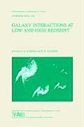 Galaxy Interactions at Low and High Redshift: Proceedings of the 186th Symposium of the International Astronomical Union, Held at Kyoto, Japan, 26-30