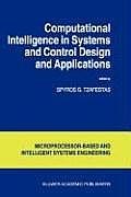 International Series on Microprocessor-Based and Intelligent #22: Computational Intelligence in Systems and Control Design and Applications