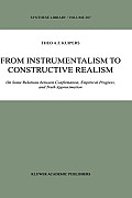 From Instrumentalism to Constructive Realism: On Some Relations Between Confirmation, Empirical Progress, and Truth Approximation