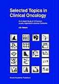 Selected Topics in Clinical Oncology: An In-Depth Study of 18 Cancers Usually Neglected in Classical Textbooks