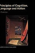 Principles of Cognition, Language and Action: Essays on the Foundations of a Science of Psychology
