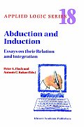 Abduction and Induction: Essays on Their Relation and Integration