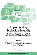 Implementing Ecological Integrity: Restoring Regional and Global Environmental and Human Health