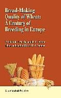 Bread-Making Quality of Wheat: A Century of Breeding in Europe