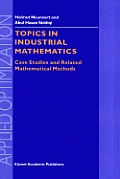 Topics in Industrial Mathematics: Case Studies and Related Mathematical Methods
