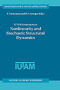 Iutam Symposium on Nonlinearity and Stochastic Structural Dynamics: Proceedings of the Iutam Symposium Held in Madras, Chennai, India 4-8 January 1999