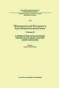 Millenarianism and Messianism in Early Modern European Culture: Volume II. Catholic Millenarianism: From Savonarola to the Abb? Gr?goire