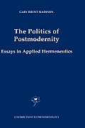 The Politics of Postmodernity: Essays in Applied Hermeneutics