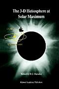 The 3-D Heliosphere at Solar Maximum: Proceedings of the 34th Eslab Symposium, 3-6 October 2000, Estec, Noordwijk, the Netherlands