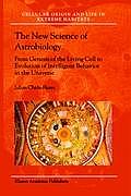 The New Science of Astrobiology: From Genesis of the Living Cell to Evolution of Intelligent Behaviour in the Universe
