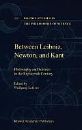 Between Leibniz, Newton, and Kant: Philosophy and Science in the Eighteenth Century