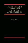 Many Valued Topology and Its Applications