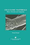 Cellulosic Materials: Fibers, Networks and Composites