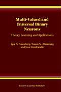 Multi-Valued and Universal Binary Neurons: Theory, Learning and Applications
