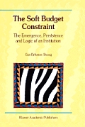The Soft Budget Constraint -- The Emergence, Persistence and Logic of an Institution