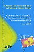 Unified Low-Power Design Flow for Data-Dominated Multi-Media and Telecom Applications: Based on Selected Partner Contributions of the European Low Pow