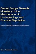 Central Europe Towards Monetary Union: Macroeconomic Underpinnings and Financial Reputation
