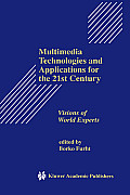 Multimedia Technologies and Applications for the 21st Century: Visions of World Experts