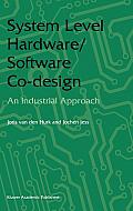 System Level Hardware/Software Co-Design: An Industrial Approach