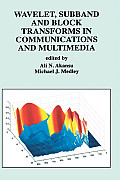 Wavelet, Subband and Block Transforms in Communications and Multimedia