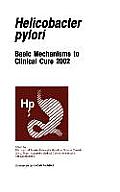 Helicobactor Pylori: Basic Mechanisms to Clinical Cure 2002