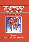 The Transplantation and Replacement of Thoracic Organs: The Present Status of Biological and Mechanical Replacement of the Heart and Lungs
