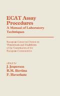 Ecat Assay Procedures. a Manual of Laboratory Techniques: European Concerted Action on Thrombosis and Disabilities of the Commission of the European C
