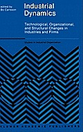 Industrial Dynamics: Technological, Organizational, and Structural Changes in Industries and Firms