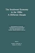 The Southwest Economy in the 1990s: A Different Decade: Proceedings of the 1989 Conference on the Southwest Economy Sponsored by the Federal Reserve B