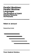 Parallel Machines: Parallel Machine Languages: The Emergence of Hybrid Dataflow Computer Architectures