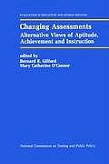 Changing Assessments: Alternative Views of Aptitude, Achievement and Instruction