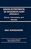 Socio-Economics: An Interdisciplinary Approach: Ethics, Institutions, and Markets