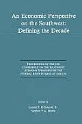 An Economic Perspective on the Southwest: Defining the Decade: Proceedings of the 1990 Conference on the Southwest Economy Sponsored by the Federal Re