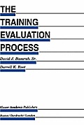 The Training Evaluation Process: A Practical Approach to Evaluating Corporate Training Programs