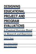Designing Educational Project and Program Evaluations: A Practical Overview Based on Research and Experience