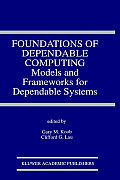 Foundations of Dependable Computing: Models and Frameworks for Dependable Systems