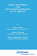 Logic Synthesis for Field Programmable Gate Arrays