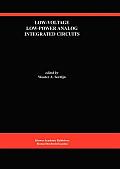 Low-Voltage Low-Power Analog Integrated Circuits: A Special Issue of Analog Integrated Circuits and Signal Processing an International Journal Volume