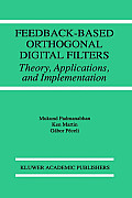 Feedback-Based Orthogonal Digital Filters: Theory, Applications, and Implementation