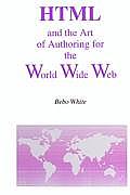 HTML and the Art of Authoring for the World Wide Web