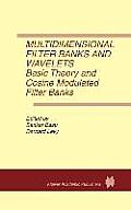 Multidimensional Filter Banks & Wavelets Basic Theory & Cosine Modulated Filter Banks