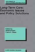 Long-Term Care: Economic Issues and Policy Solutions