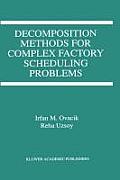 Decomposition Methods for Complex Factory Scheduling Problems