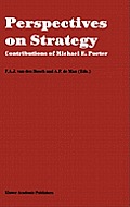 Perspectives on Strategy: Contributions of Michael E. Porter
