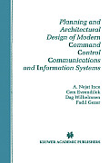 Planning and Architectural Design of Modern Command Control Communications and Information Systems: Military and Civilian Applications