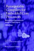 Retargetable Compilers for Embedded Core Processors: Methods and Experiences in Industrial Applications